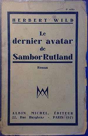 Le dernier avatar de Sambor Rutland. Roman. Vers 1931.