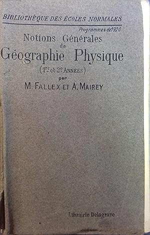 Notions générales de géographie physique et de géographie humaine. Bibliothèque des écoles normal...