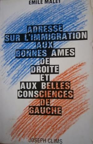 Image du vendeur pour Adresse sur l'immigration aux bonnes mes de droite et aux belles consciences de gauche. mis en vente par Librairie Et Ctera (et caetera) - Sophie Rosire