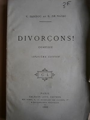 Divorçons ! Comédie en trois actes.