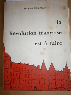 Bild des Verkufers fr La Rvolution franaise est  faire. zum Verkauf von Librairie Et Ctera (et caetera) - Sophie Rosire