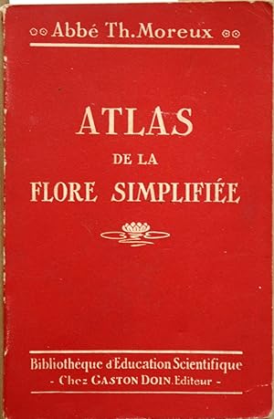 Atlas de la flore simplifiée. Pour reconnaître les fleurs.