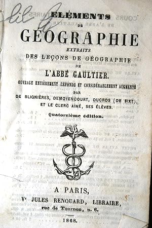 Seller image for Elments de gographie extraits des leons de ggraphie de l'Abb Gaultier. Ouvrage entirement refondu et considrablement augment. 14e dition. for sale by Librairie Et Ctera (et caetera) - Sophie Rosire