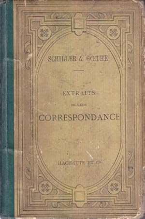 Extraits de leur correspondance. Correspondance entre Schiller et Goethe. Texte allemand.