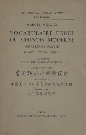 Vocabulaire usuel du chinois moderne. Quatrième partie. Lexique français-chinois. Traduction et a...