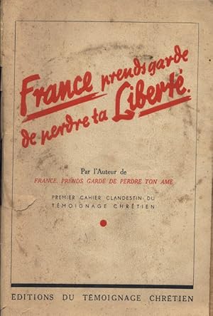 France prends garde de perdre ta liberté. Septembre 1945.