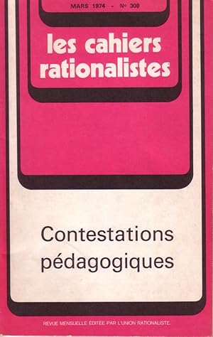 Les cahiers rationalistes N° 308 : Contestations pédagogiques. Mars 1974.