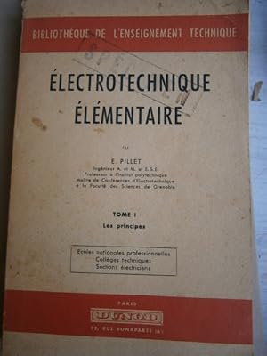 Electrotechnique élémentaire. tome I seul. Les principes. Ecoles nationales professionnelles, col...