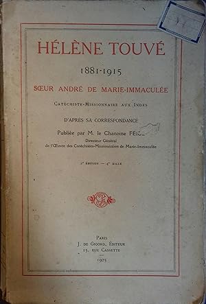 Hélène Touvé 1881-1915 - Soeur André de Marie-Immaculée, catéchiste-missionnaire aux Indes.