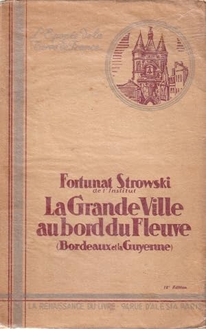 Seller image for La grande ville au bord du fleuve. (Bordeaux et la Guyenne). for sale by Librairie Et Ctera (et caetera) - Sophie Rosire