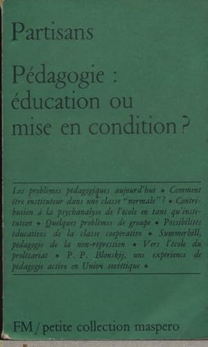 Pédagogie : Education ou mise en condition ? Textes de A. Clausse - P. Fürstenaü - J. Oury - A. V...