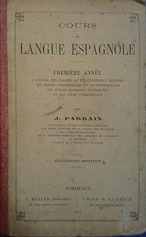 Cours de langue espagnole. Première année. Enseignement moderne, écoles commerciales et professio...