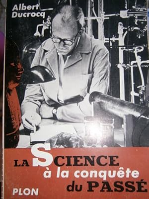 La science à la conquête du passé.