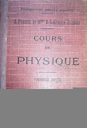 Seller image for Cours de physique. A l'usage des coles primaires suprieures et des candidats au brevet lmentaire. Premire anne. Programme de 1920. 1929. for sale by Librairie Et Ctera (et caetera) - Sophie Rosire