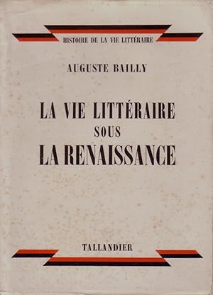 La vie littéraire sous la Renaissance.