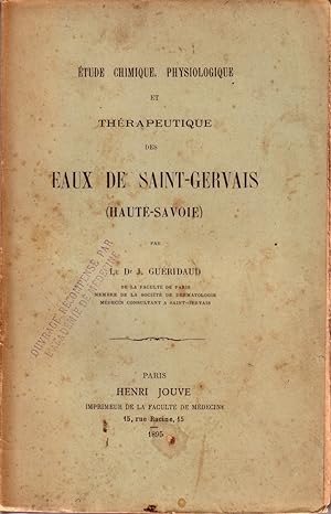 Etude chimique, physiologique et thérapeutique des eaux de Saint-Gervais (Haute-Savoie).