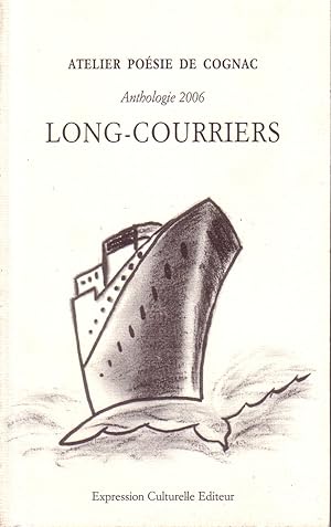 Long-courriers. Anthologie 2006 publiée par l'atelier poésie de Cognac.