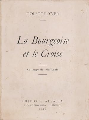 Seller image for La bourgeoise et le crois. Au temps de Saint Louis. for sale by Librairie Et Ctera (et caetera) - Sophie Rosire