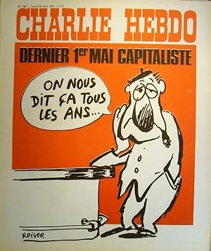 Charlie Hebdo N° 128. Couverture de Reiser : Dernier 1er mai capitaliste. 30 avril 1973.