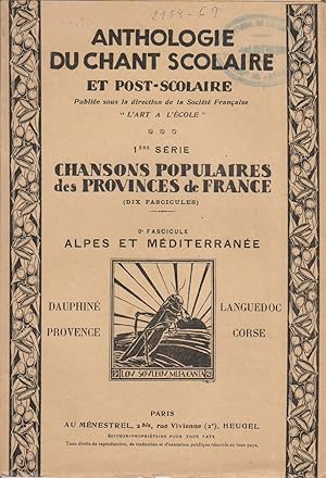 Anthologie du chant scolaire et post-scolaire. 8e fascicule : Alpes et Méditerranée : Dauphiné - ...