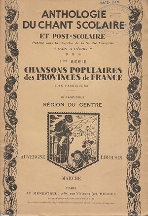 Anthologie du chant scolaire et post-scolaire. 10e fascicule : Région du centre : Auvergne - Limo...