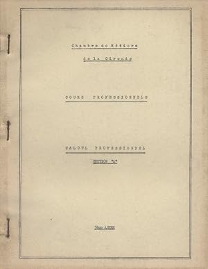 Calcul professionnel. Editions "A" - "B", et "C". Cours professionnels - 3e année. Vers 1966.