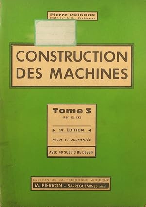 Imagen del vendedor de Construction de machines. Tome 3 seul. 14e dition revue et augmente, avec 40 sujets de dessin. Vers 1965. a la venta por Librairie Et Ctera (et caetera) - Sophie Rosire