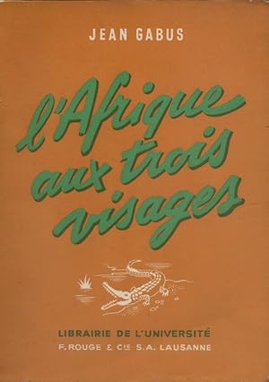 Image du vendeur pour L'Afrique aux trois visages. mis en vente par Librairie Et Ctera (et caetera) - Sophie Rosire