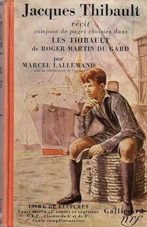 Jacques Thibault. Récit composé de textes choisis dans Les Thibault de Roger Martin du Gard. Livr...