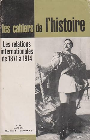 Seller image for Les Cahiers de l'histoire N 54 : Les relations internationales de 1871  1914. Mars 1966. for sale by Librairie Et Ctera (et caetera) - Sophie Rosire