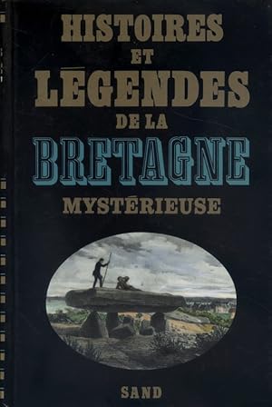 Histoires et légendes de la Bretagne mystérieuse.