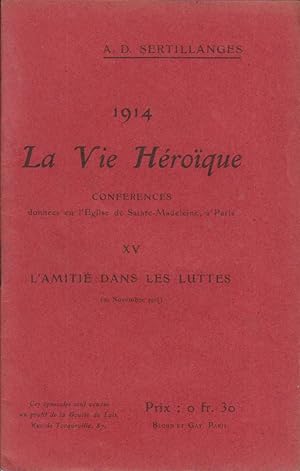 1914. La vie héroïque. XV : L'amitié dans les luttes. (22 novembre 1914). Conférences données en ...