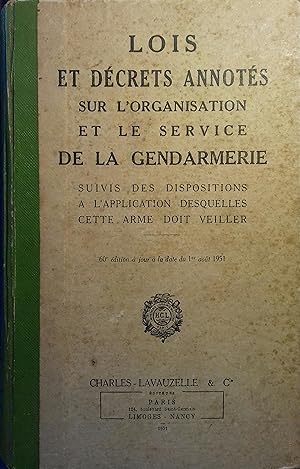 Lois et décrets annotés sur l'organisation et le service de la gendarmerie. Suivis des dispositio...