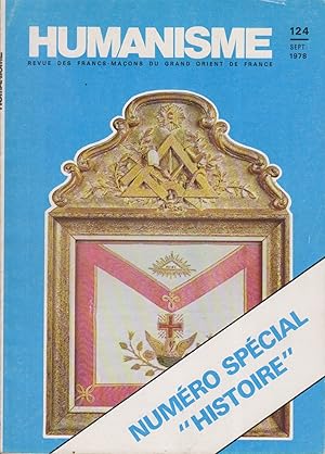 Humanisme N° 124. Revue des francs-maçons du Grand Orient de France. Numéro spécial "Histoire". S...