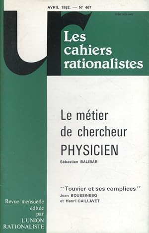 Les cahiers rationalistes N° 466 : Le métier de chercheur. Physicien, par Sébastien Balibar. Avri...