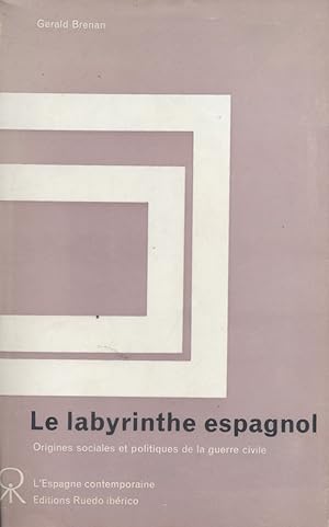 Le labyrinthe espagnol. Origines sociales et politiques de la guerre civile.