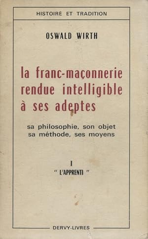 Image du vendeur pour La franc-maonnerie rendue intelligible  ses adeptes. Sa philosophie, son objet, sa mthode, ses moyens. Tomer 1 seul : L'apprenti. mis en vente par Librairie Et Ctera (et caetera) - Sophie Rosire