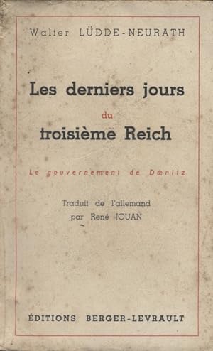 Seller image for Les derniers jours du troisime Reich. Le gouvernement de Doenitz. for sale by Librairie Et Ctera (et caetera) - Sophie Rosire