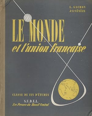 Imagen del vendedor de Le monde et l'union franaise. Classe de fin d'tudes. a la venta por Librairie Et Ctera (et caetera) - Sophie Rosire