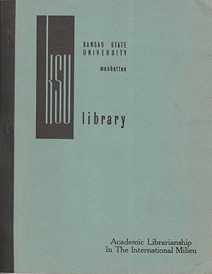 Seller image for Academic librarianship in the international milieu. The proceedings of conference for academic librarians at Manhattan - Kansas, on Saturday 14 october 1967. for sale by Librairie Et Ctera (et caetera) - Sophie Rosire