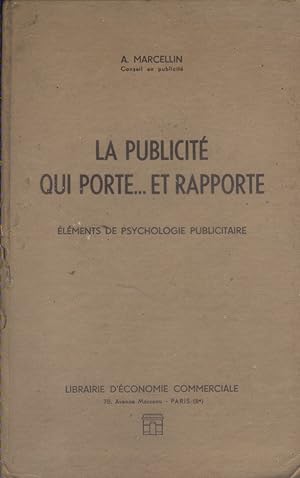 La publicité qui porte  Et qui rapporte. Eléments de psychologie publicitaire. Vers 1960.