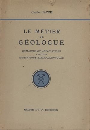 Le métier de géologue. Domaines et applications.