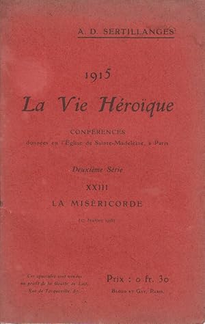 Imagen del vendedor de 1915. La vie hroque. Deuxime srie - XXIII : La misricorde (17 janvier 1915). Confrences donnes en l'glise de Sainte-Madeleine  Paris. a la venta por Librairie Et Ctera (et caetera) - Sophie Rosire