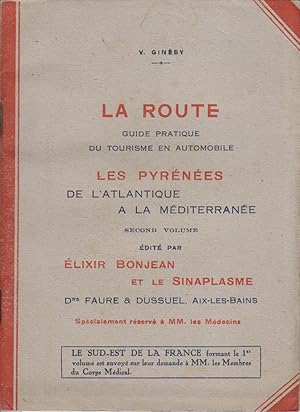 La route. Guide pratique du tourisme en automobile. Second volume : Les Pyrénées, de l'Atlantique...