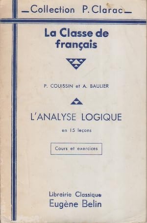 La classe de français. L'analyse logique en 15 leçons. Cours et exercices.