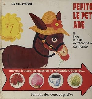 Pepito le petit âne. Le livre le plus extraordinaire du monde. Ouvrez, frottez et respirez . (Les...