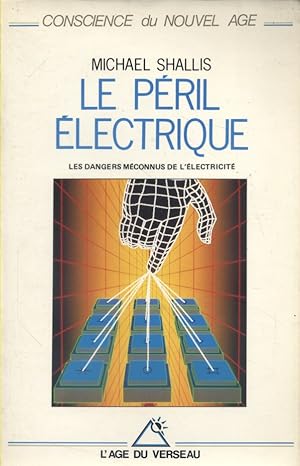 Bild des Verkufers fr Le pril lectrique. Les dangers mconnus de l'lectricit. zum Verkauf von Librairie Et Ctera (et caetera) - Sophie Rosire