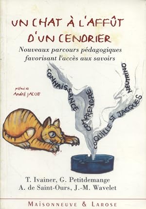 Seller image for Un chat  l'affut d'un cendrier. Nouveaux parcours pdagogiques favorisant l'accs aux savoirs. for sale by Librairie Et Ctera (et caetera) - Sophie Rosire