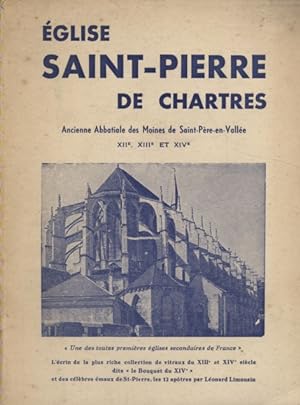 Eglise Saint-Pierre de Chartres. Ancienne abbatiale des moines de Saint-Pierre en Vallée XIIe - X...