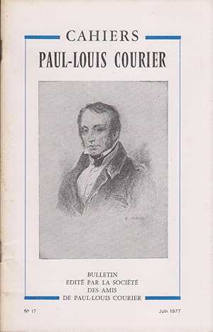 Cahiers Paul-Louis Courier N° 17. Bulletin édité par la société des amis de Paul-Louis Courier. J...